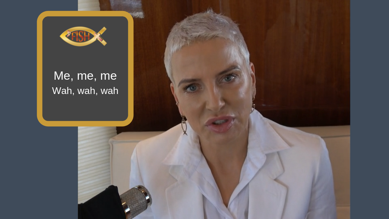 Me me me wah wah wah